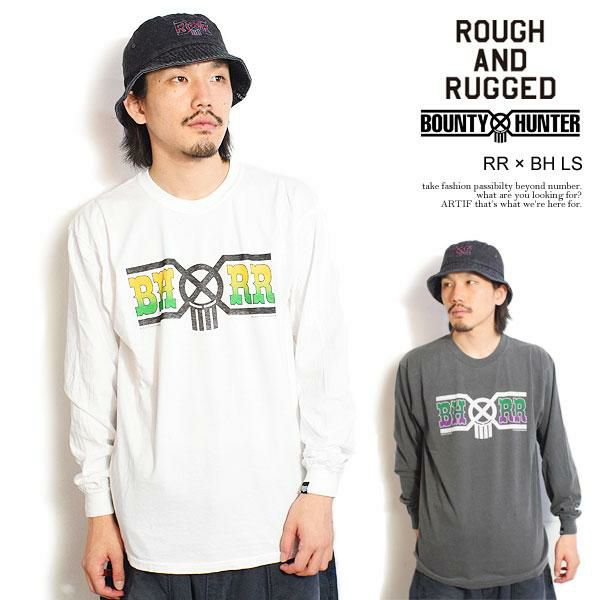 ROUGH AND RUGGED×BOUNTY HUNTER ラフアンドラゲッド RR × BH LS