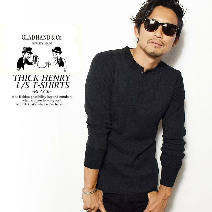 GLAD HAND グラッドハンド THICK HENRY L/S T-SHIRTS -BLACK-